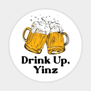 Drink Up, Yinz Magnet